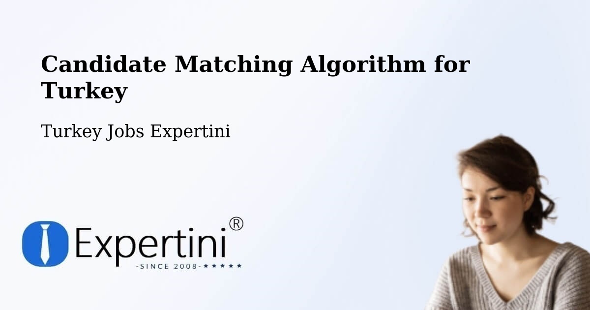 Candidate Matching Algorithm Overview – Ürgüp - Turkey Jobs Expertini